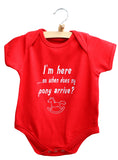 I'm here...so when does my pony arrive? Baby Bodysuit